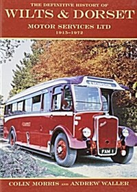 The Definitive History of Wilts and Dorset Motor Services Ltd, 1915-1972 (Hardcover)