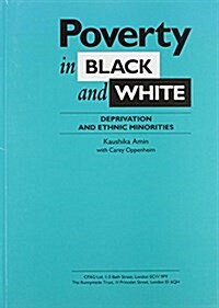 Poverty in Black and White : Deprivation and Ethnic Minorities (Paperback)