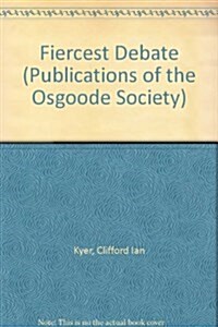 The Fiercest Debate : Cecil A.Wright, the Benchers and Legal Education in Ontario, 1923-57 (Hardcover)