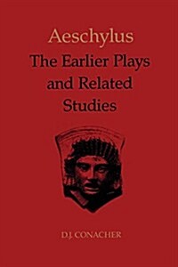 Aeschylus: The Earlier Plays and Related Studies (Paperback)