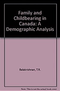 Family and Childbearing in Canada : A Demographic Analysis (Paperback)