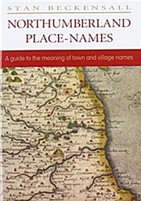 Northumberland Place Names : A Guide to the Meaning of Town and Village Names (Paperback)