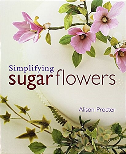 Simplifying Sugar Flowers (Paperback)