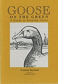 Goose on the Green : A Guide to Keeping Geese (Paperback)