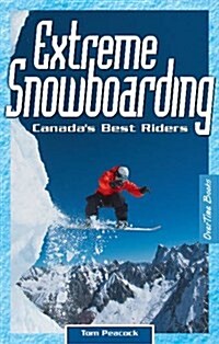 Extreme Snowboarding: Canadas Best Riders (Paperback)