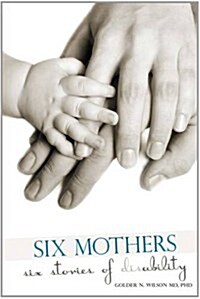 Six Mothers Six Stories of Disability (Paperback)