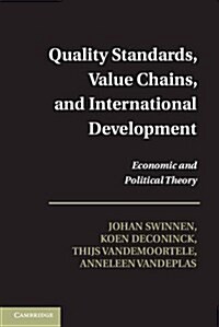 Quality Standards, Value Chains, and International Development : Economic and Political Theory (Hardcover)