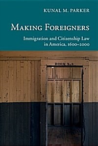 Making Foreigners : Immigration and Citizenship Law in America, 1600–2000 (Hardcover)