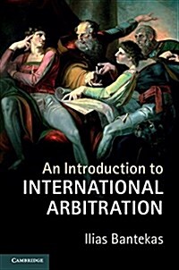 An Introduction to International Arbitration (Hardcover)