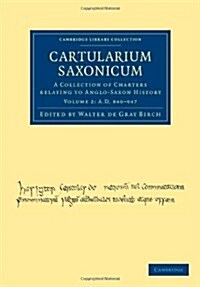 Cartularium Saxonicum : A Collection of Charters Relating to Anglo-Saxon History (Paperback)