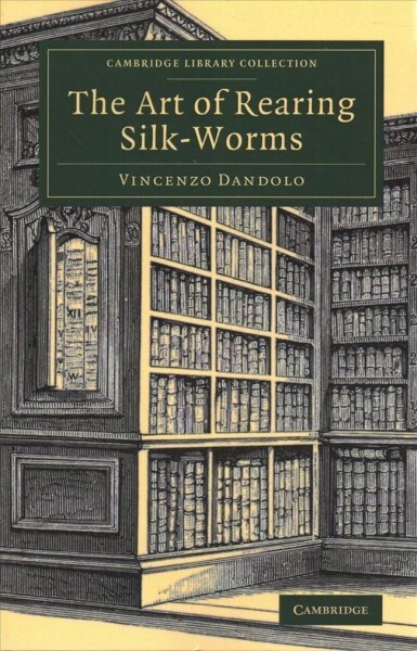 The Art of Rearing Silk-Worms (Paperback)