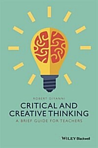 Critical and Creative Thinking : A Brief Guide for Teachers (Hardcover)