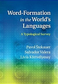 Word-Formation in the Worlds Languages : A Typological Survey (Paperback)