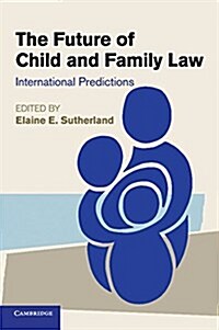 The Future of Child and Family Law : International Predictions (Paperback)