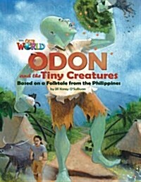 OUR WORLD Reader 6.5: Odon and the Tiny Creatures