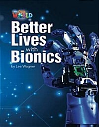 OUR WORLD Reader 6.8: Better Lives with Bionics