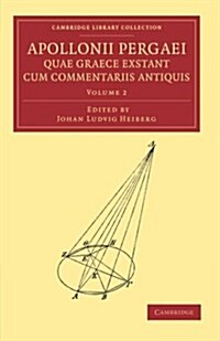 Apollonii Pergaei quae Graece exstant cum commentariis antiquis: Volume 2 (Paperback)