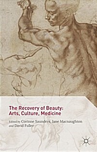 The Recovery of Beauty: Arts, Culture, Medicine (Hardcover, 1st ed. 2015)
