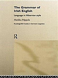 The Grammar of Irish English : Language in Hibernian Style (Paperback)