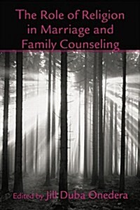 The Role of Religion in Marriage and Family Counseling (Paperback)