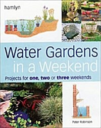 WATER GARDENS IN A WEEKEND (Hardcover)