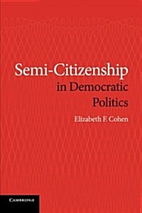 Semi-Citizenship in Democratic Politics (Paperback)