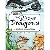 OUR WORLD Reader 6.4: The River Dragons