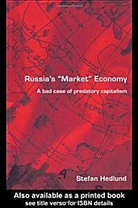 Russias Market Economy : A Bad Case of Predatory Capitalism (Paperback)