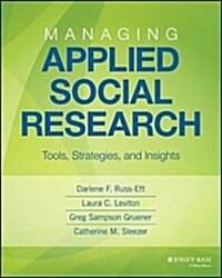 Managing Applied Social Research: Tools, Strategies, and Insights (Paperback)