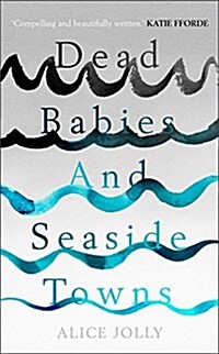 Dead Babies and Seaside Towns (Hardcover)