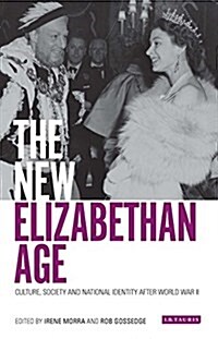The New Elizabethan Age : Culture, Society and National Identity After World War II (Hardcover)