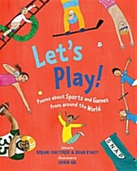 Lets Play! : Poems About Sports and Games from Around the World (Paperback)