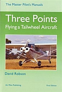 Three Points : Flying a Tailwheel Aircraft (Hardcover, New ed)