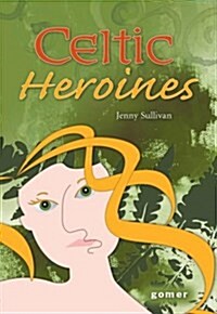 Celtic Heroines (Paperback)