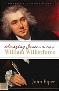 Amazing Grace in the Life of William Wilberforce (Paperback)