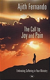 The Call to Joy and Pain : Embracing Suffering in Your Ministry (Paperback)