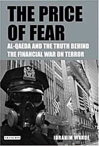The Price of Fear : Al-Qaeda and the Truth Behind the Financial War on Terror (Hardcover)