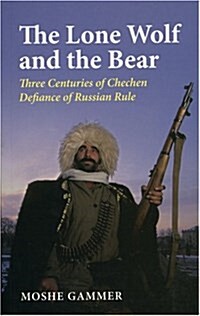The Lone Wolf and the Bear : Three Centuries of Chechen Defiance - A History (Hardcover)