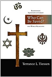 Who Can be Saved? : Reassessing Salvation in Christ and World Religions (Paperback)