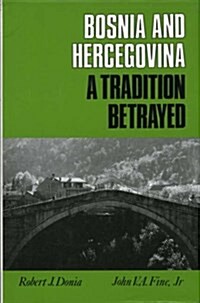 Bosnia-Hercegovina : A Tradition Betrayed (Paperback)