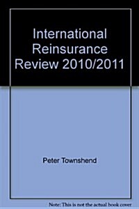 INTERNATIONAL REINSURANCE REVIEW 2010 11 (Paperback)