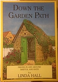 Down the Garden Path : Privies in and Around Bristol and Bath (Paperback)