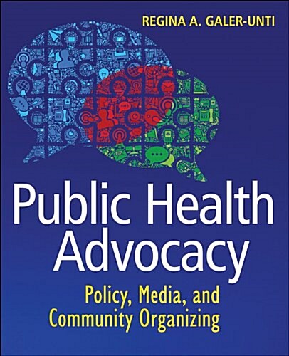 Public Health Advocacy: Policy, Media, and Community Organizing (Paperback)