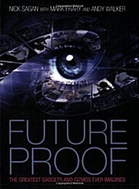 Future Proof : The Greatest Gadgets and Gizmos Ever Imagined (Paperback)