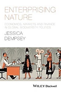 Enterprising Nature - Economics, Markets, andFinance in Global Biodiversity Politics (Paperback)