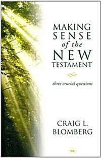 Making Sense of the New Testament : Three Crucial Questions (Paperback)