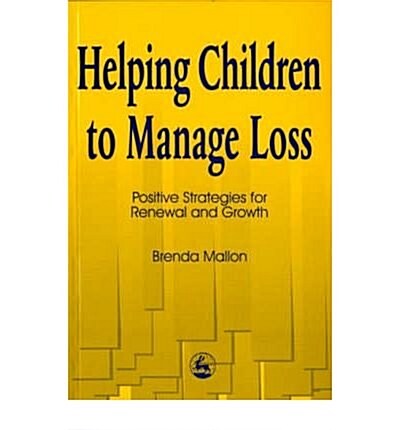 HELPING CHILDREN TO MANAGE LOSS (Paperback)