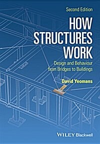 How Structures Work : Design and Behaviour from Bridges to Buildings (Paperback, 2 ed)