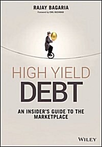 High Yield Debt: An Insiders Guide to the Marketplace (Hardcover)