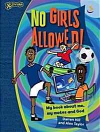 No Girls Allowed! : My Book About Me, My Mates and God (Paperback)